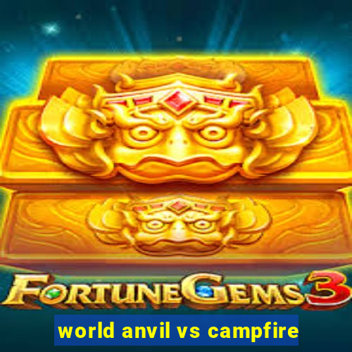 world anvil vs campfire